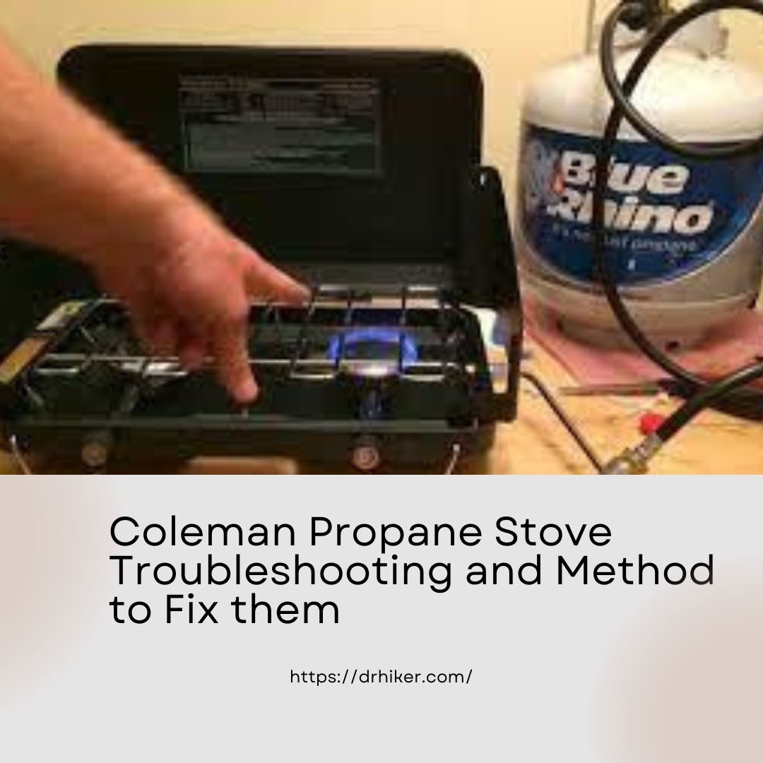 Coleman Propane Stove Troubleshooting and Method to Fix them