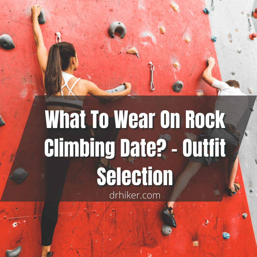 What To Wear On Rock Climbing Date