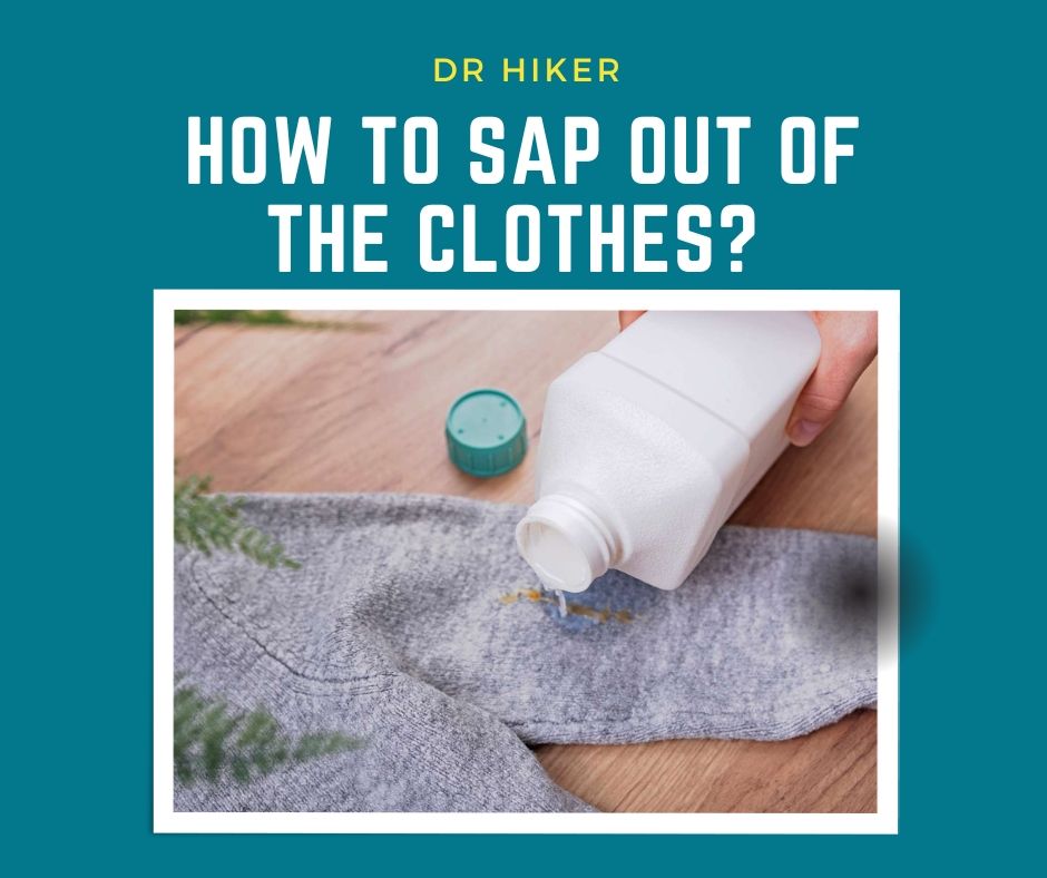 How to Sap Out of the Clothes? Five Easy Methods