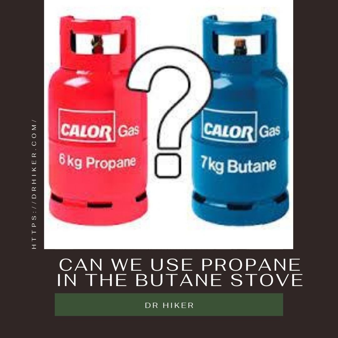 Can we use propane in the butane Stove