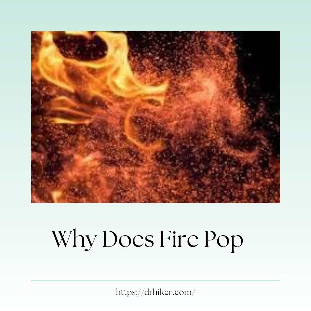 Why Does Fire Pop