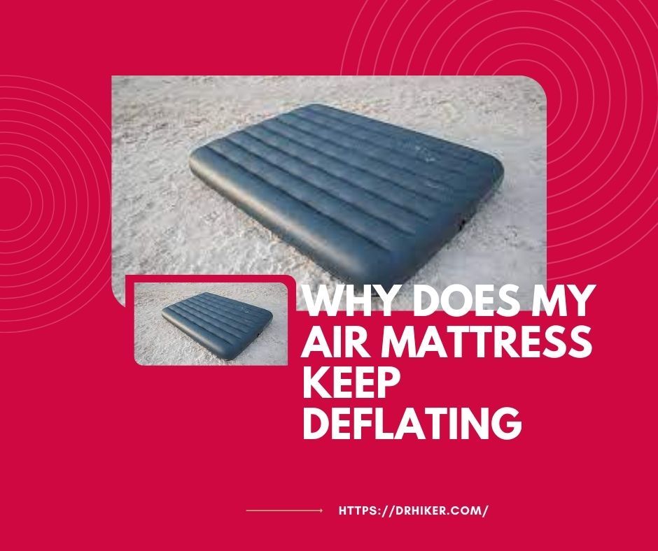 Why does my Air Mattress keep Deflating